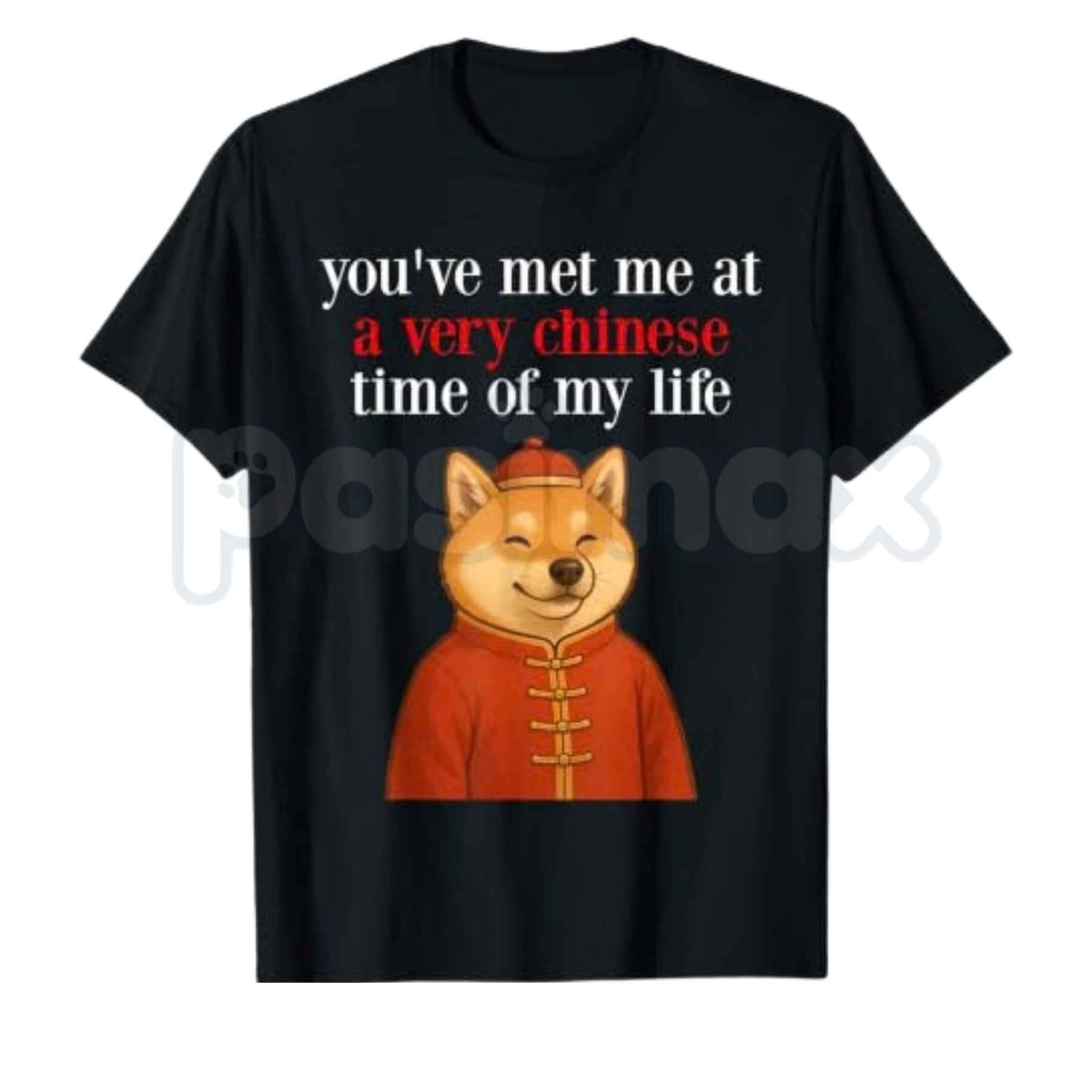 You Met Me At A Very Chinese Time Shiba Meme T-Shirt โ Funny Doge Parody Unisex Tee
