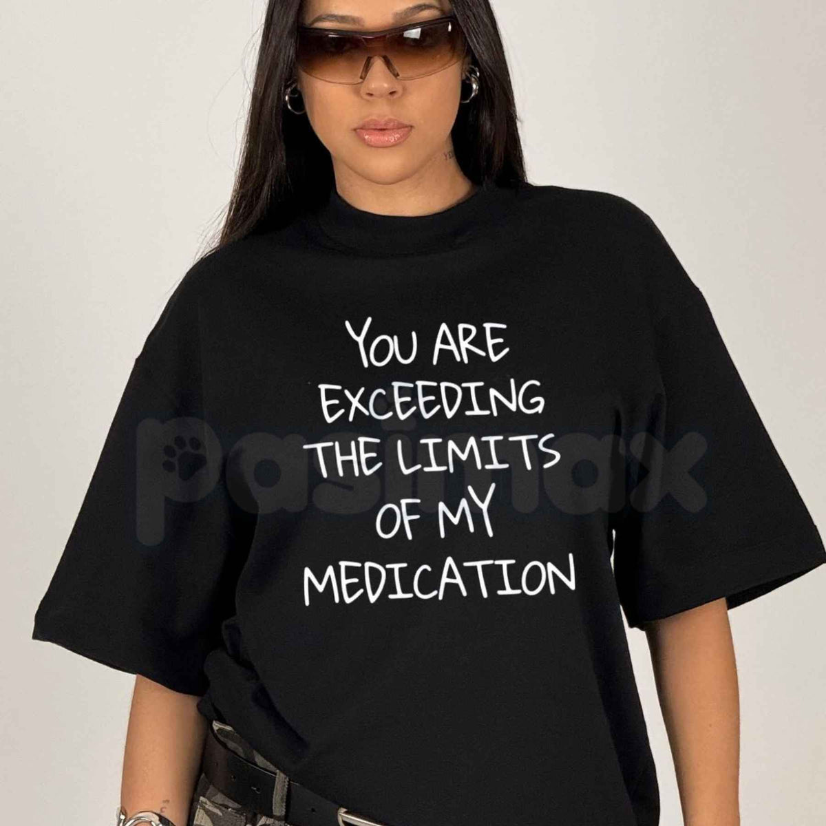 You Exceed My Medication Limits T-Shirt โ Funny Sarcastic Humorous Unisex Cotton Tee