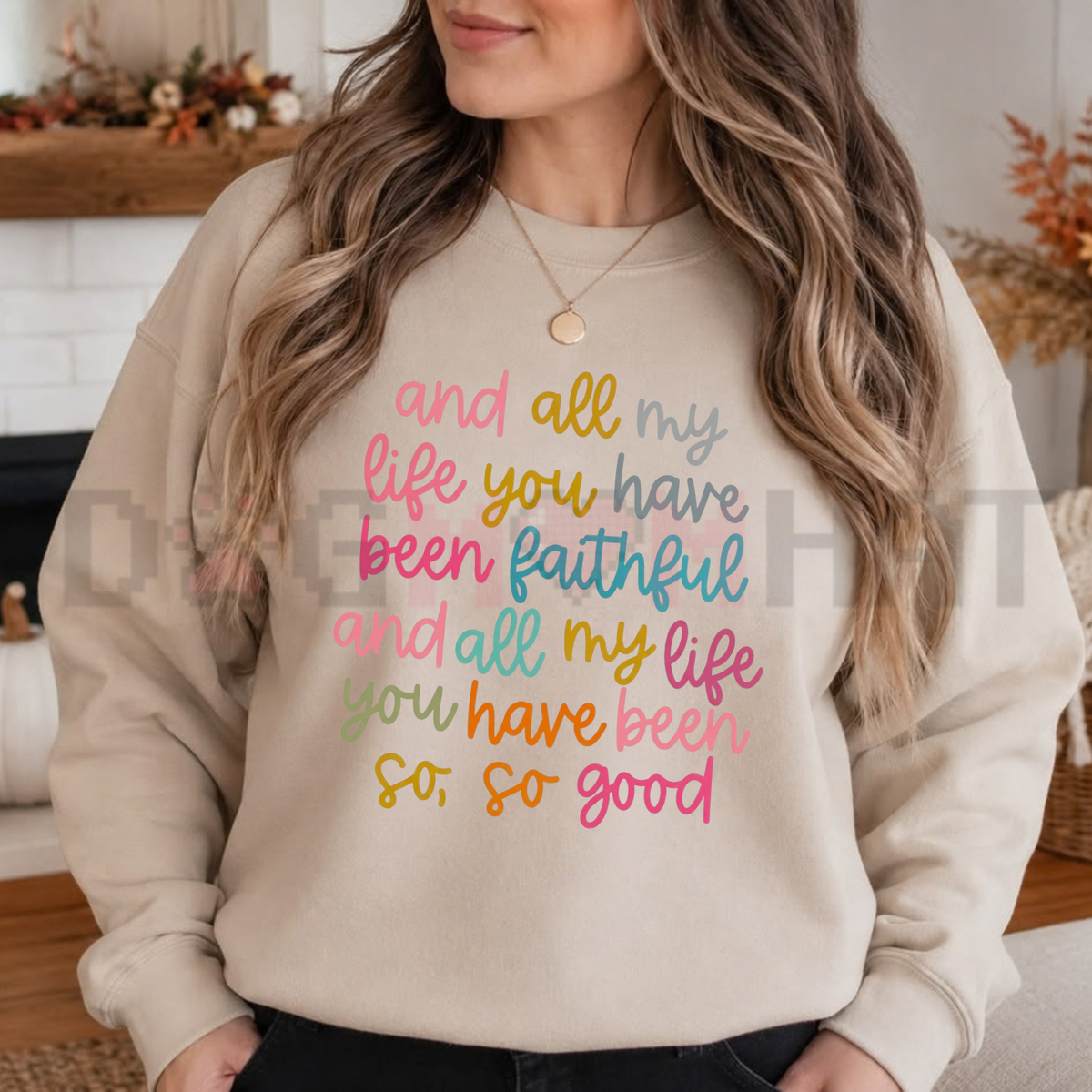 All My Life You Have Been Faithful Colorful Christian Graphic Sweatshirt