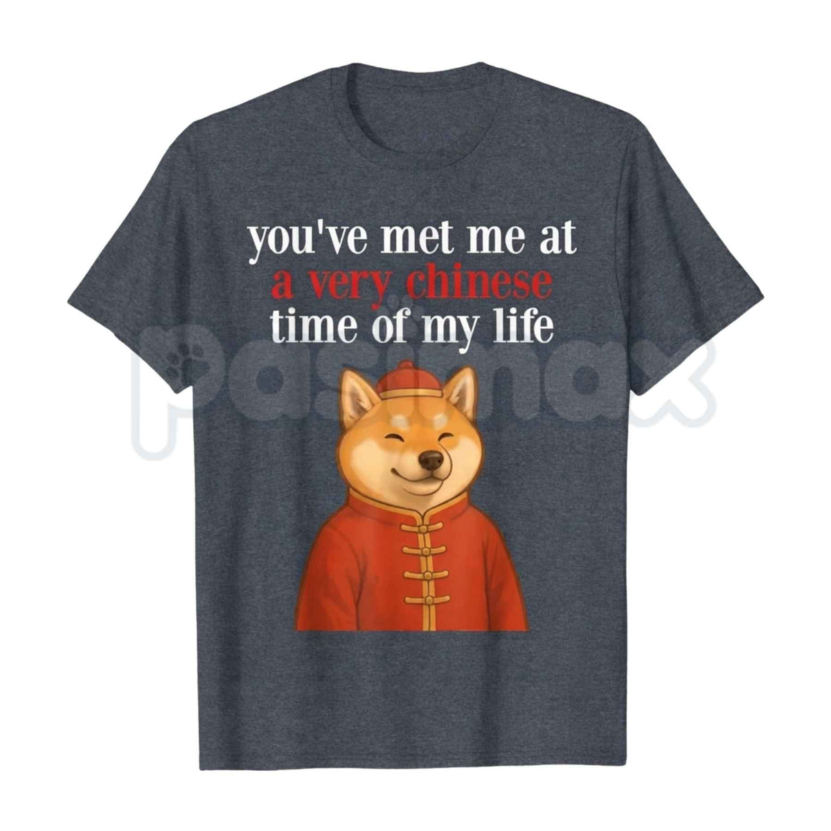 You Met Me At A Very Chinese Time Shiba Meme T-Shirt โ Funny Doge Parody Unisex Tee
