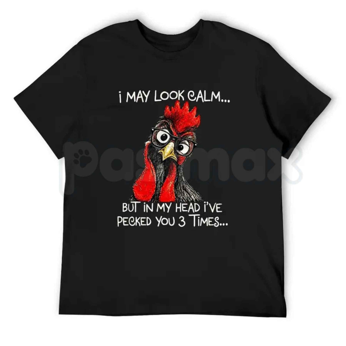I May Look Calm But Ive Pecked You 3 Times T-Shirt โ Funny Chicken Humor Tee