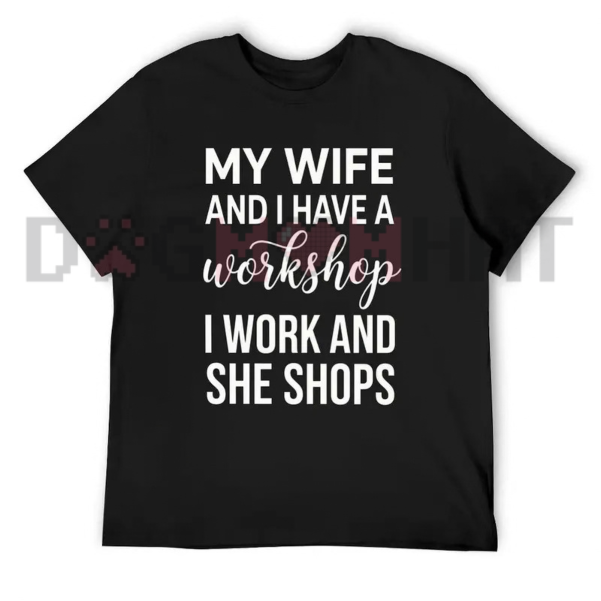 My Wife And I Have A Workshop Graphic T-Shirt