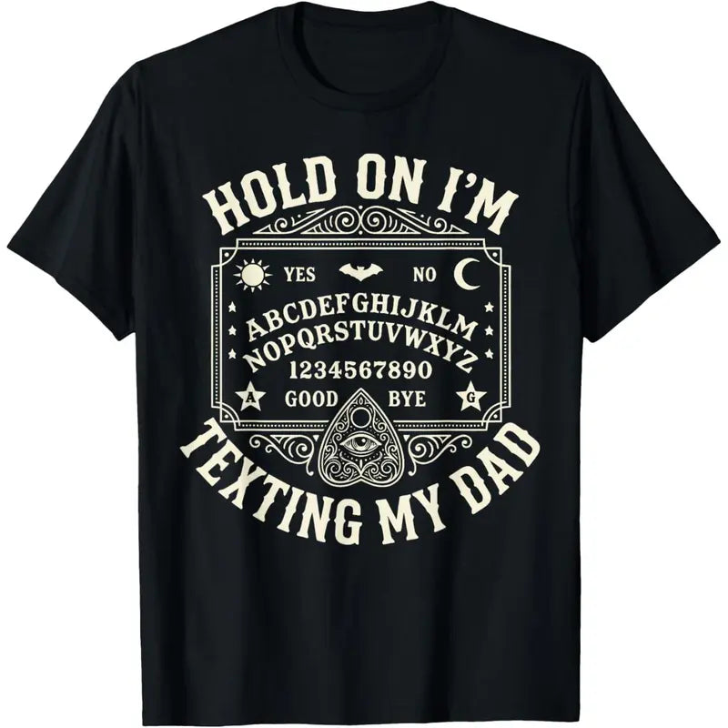 Hold On I'm Texting My Dad Ouija Board T-Shirt – Retro Dark Humor Father's Day Unisex Cotton Tee