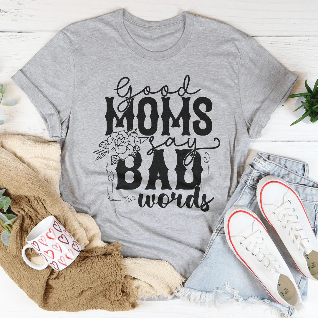 Funny Motherhood Graphic Shirt – \"Good Moms Say Bad Words\"