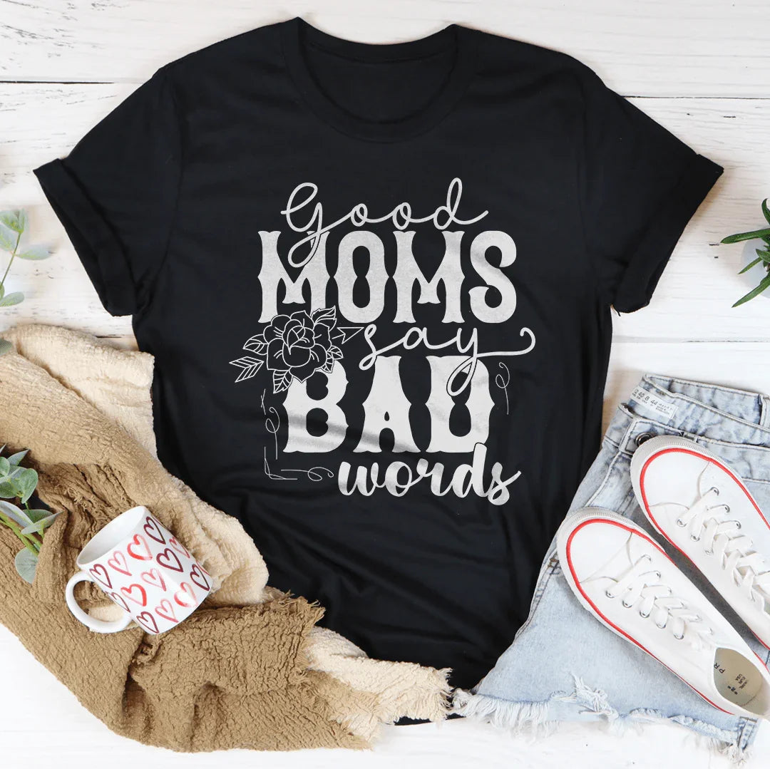 Funny Motherhood Graphic Shirt – \"Good Moms Say Bad Words\"
