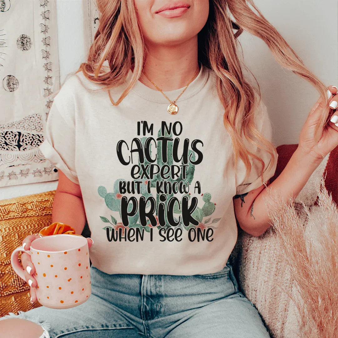 Sarcastic Plant Lover Casual Top – \"I'm No Cactus Expert But I Know a Prick When I See One\"