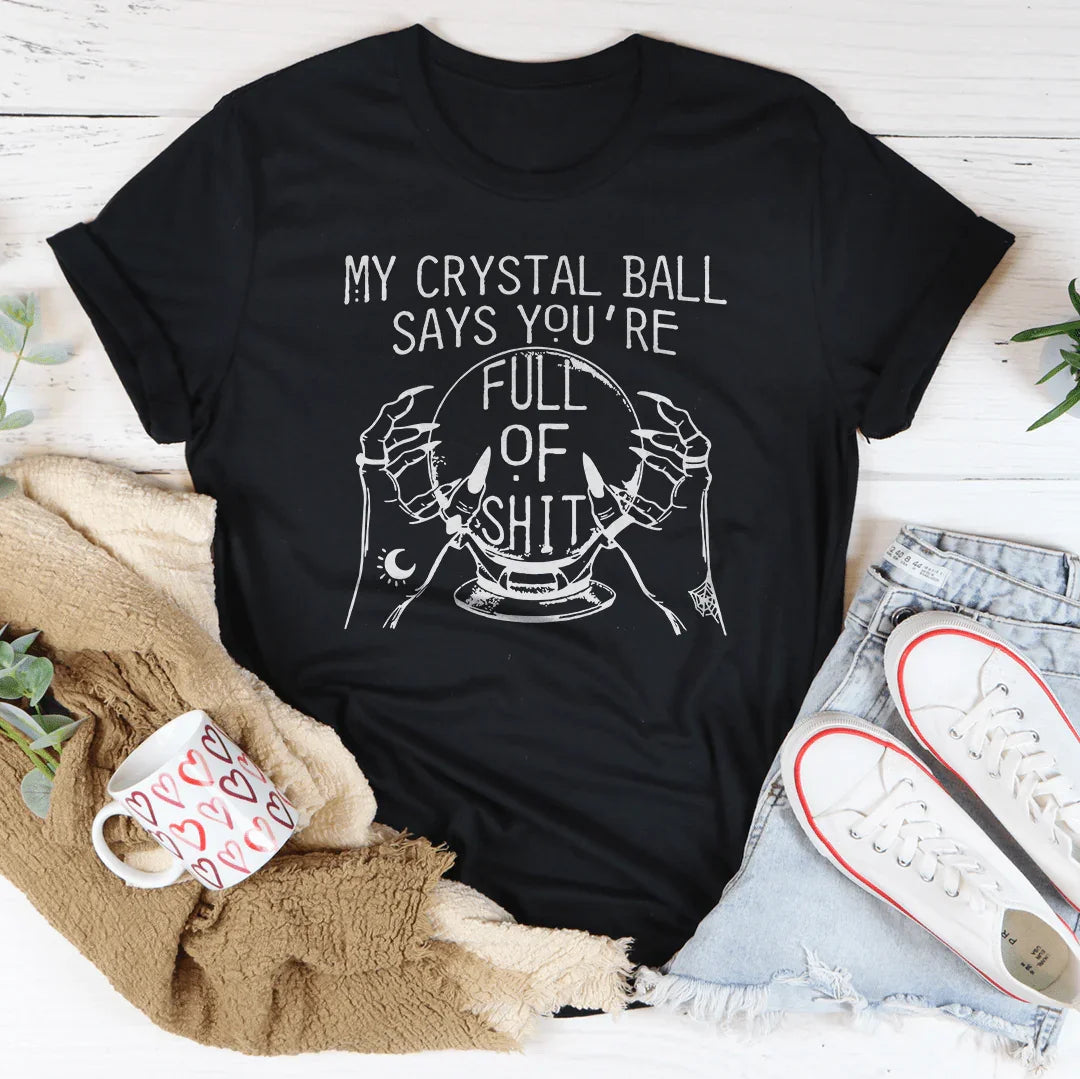 Sarcastic Fortune Teller Casual Top – "My Crystal Ball Says You're Full of Shit"