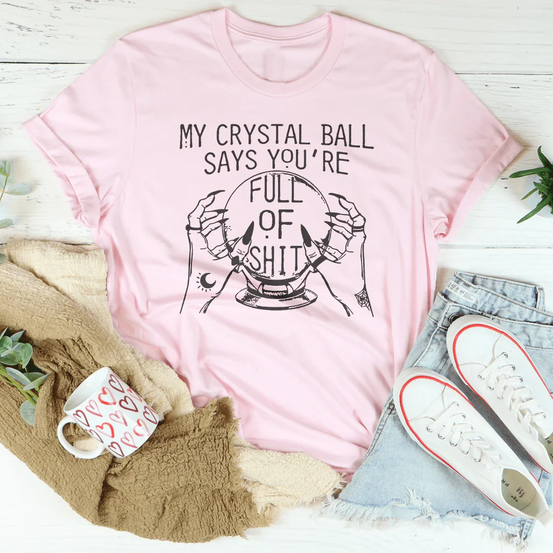 Sarcastic Fortune Teller Casual Top – "My Crystal Ball Says You're Full of Shit"