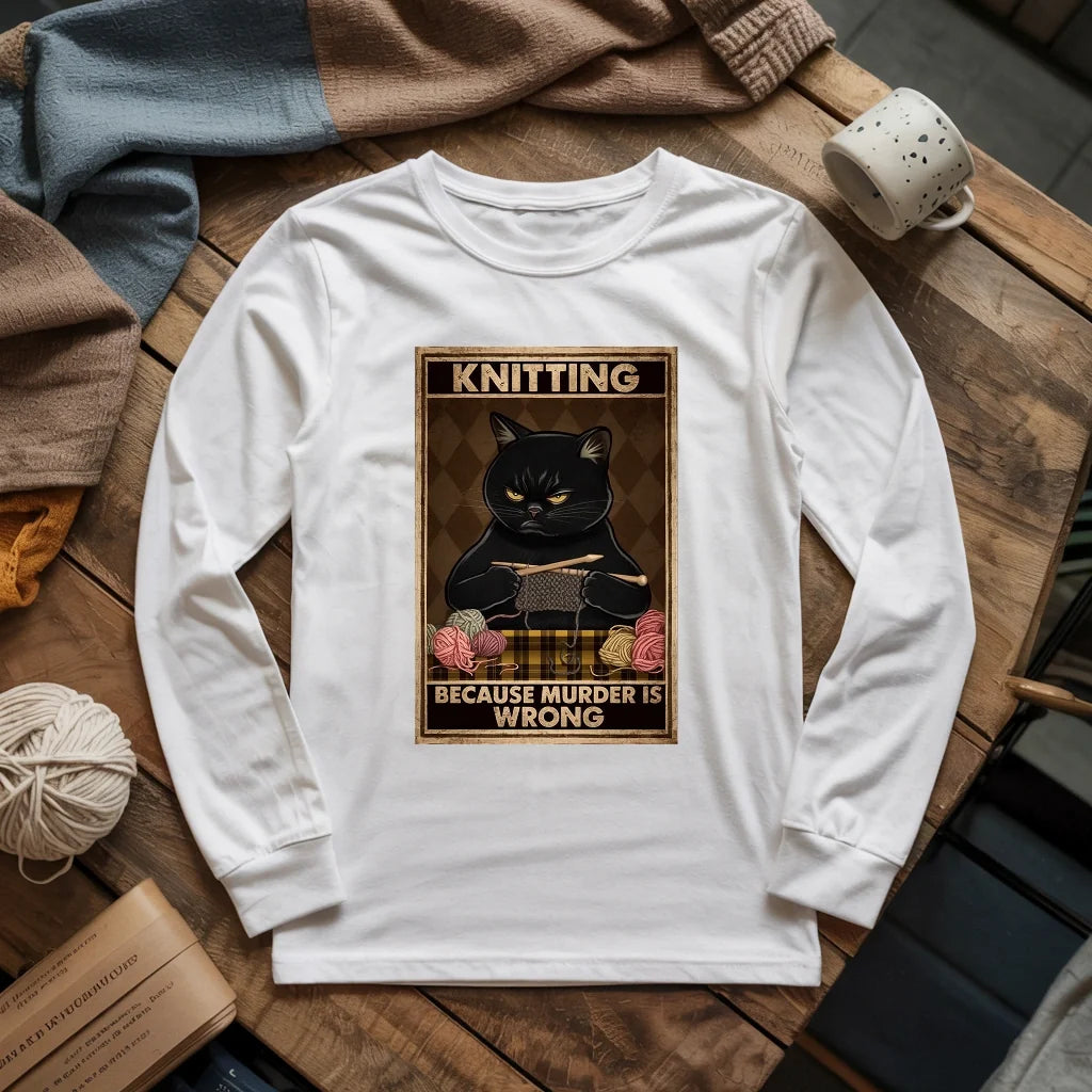 Knitting Because murder is wrong Long Sleeve T-shirt