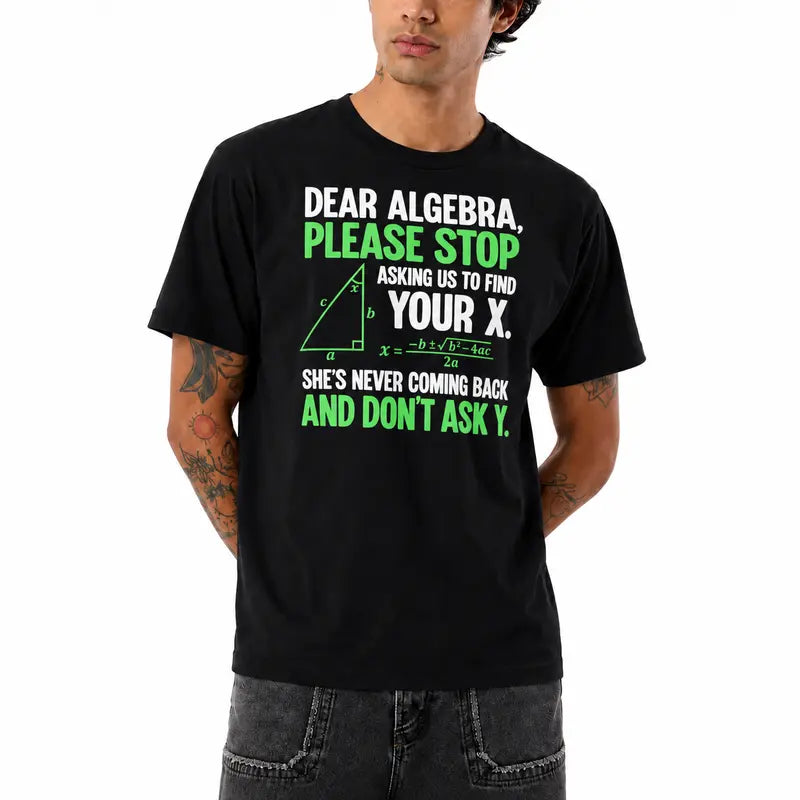 Stop Asking Us To Find Your X Don't Ask Y Math T-Shirt – Teacher Humor Unisex Tee