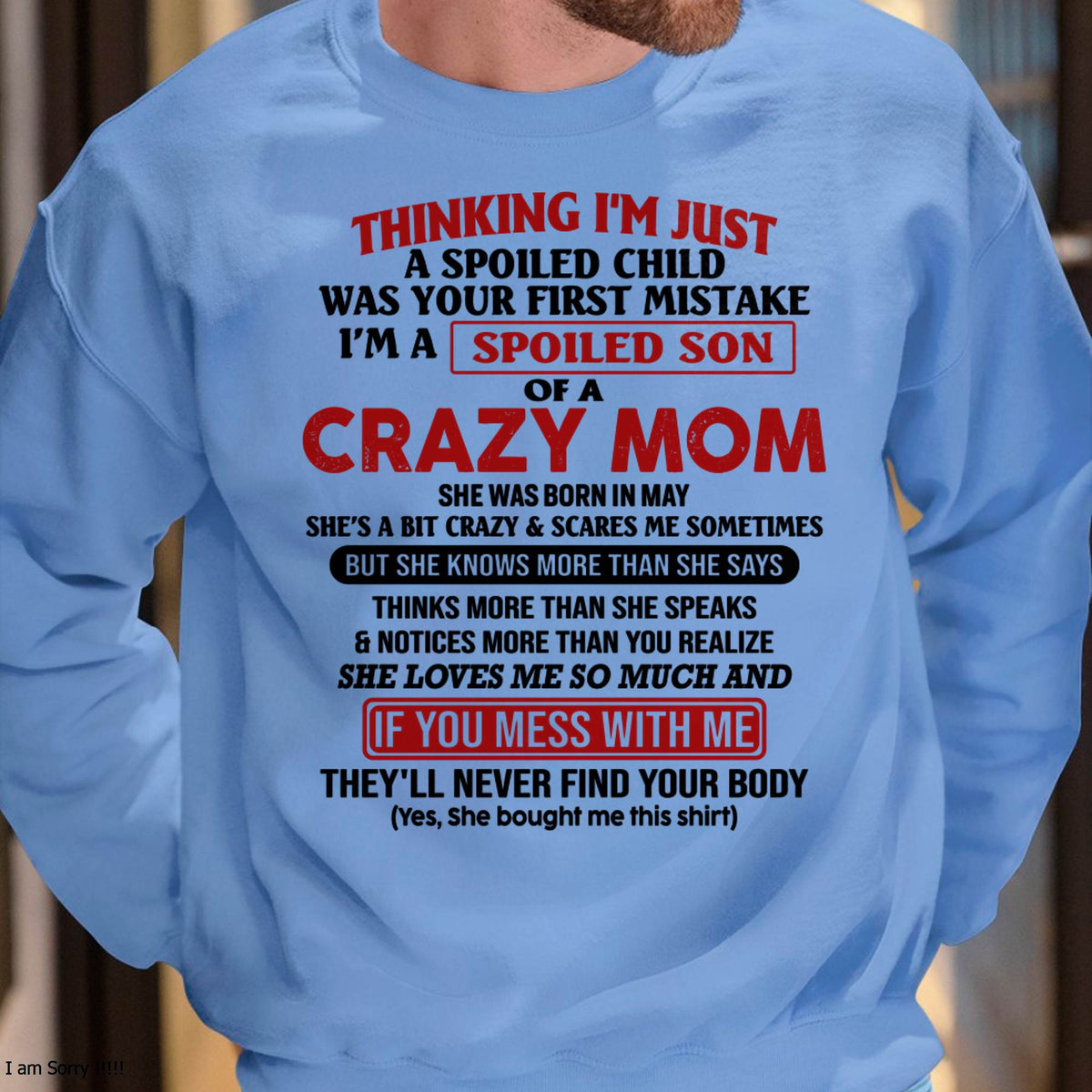 I Am Spoiled Son Of A Crazy Mom - Gift for Son From Mom - NGHL05 (SKUT-MS0608-05)