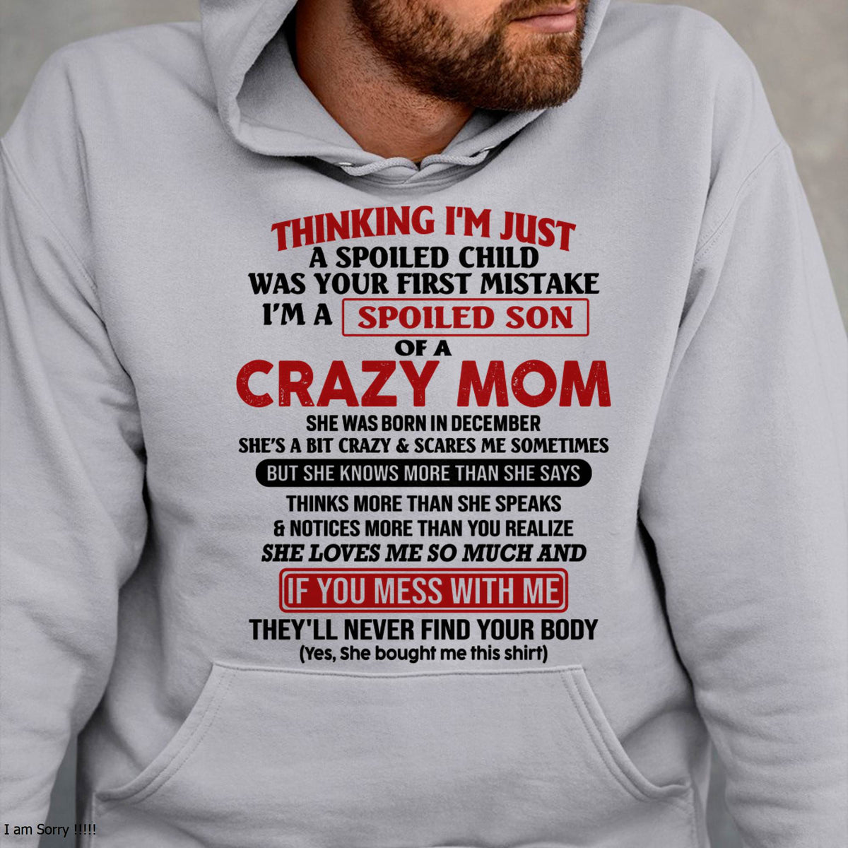 I Am Spoiled Son Of A Crazy Mom - Gift for Son From Mom - NGHL12 (SKUT-MS0608-12)
