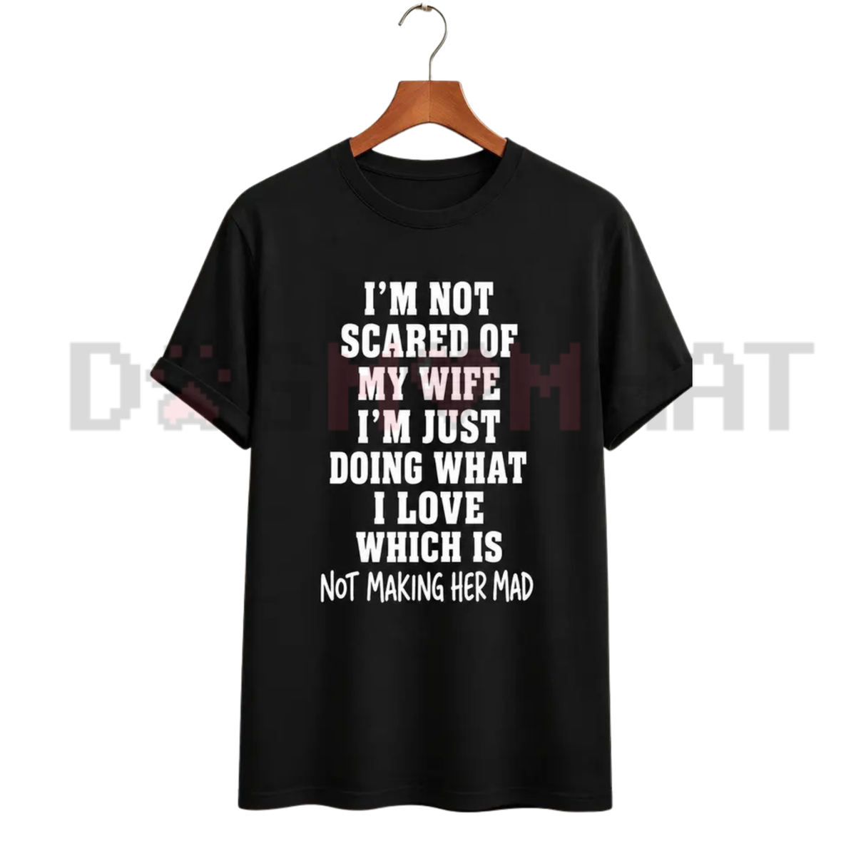 I'm Not Scared Of My Wife Shirt - Funny Husband Marriage Quote Tee