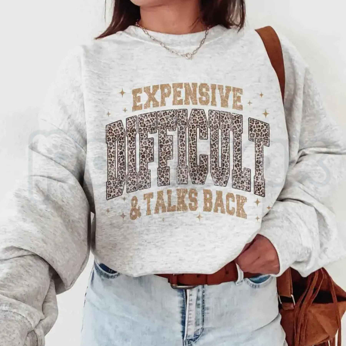 Leopard Expensive Difficult Sweatshirt | Funny Sarcastic Attitude Crewneck