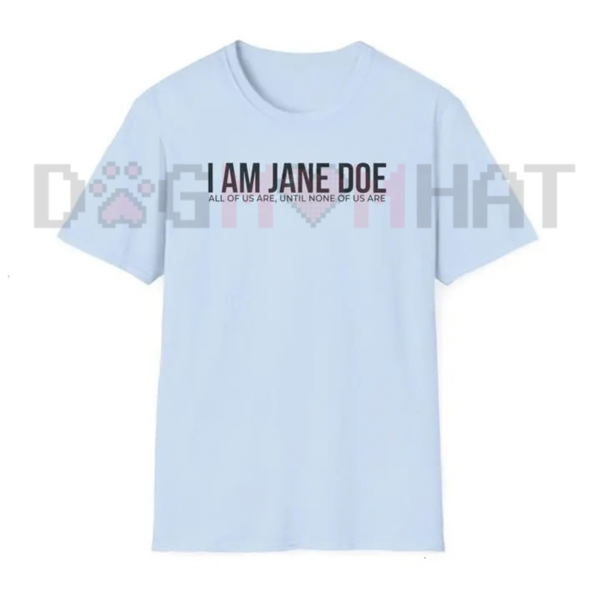 I Am Jane Doe Empowerment Graphic T-Shirt