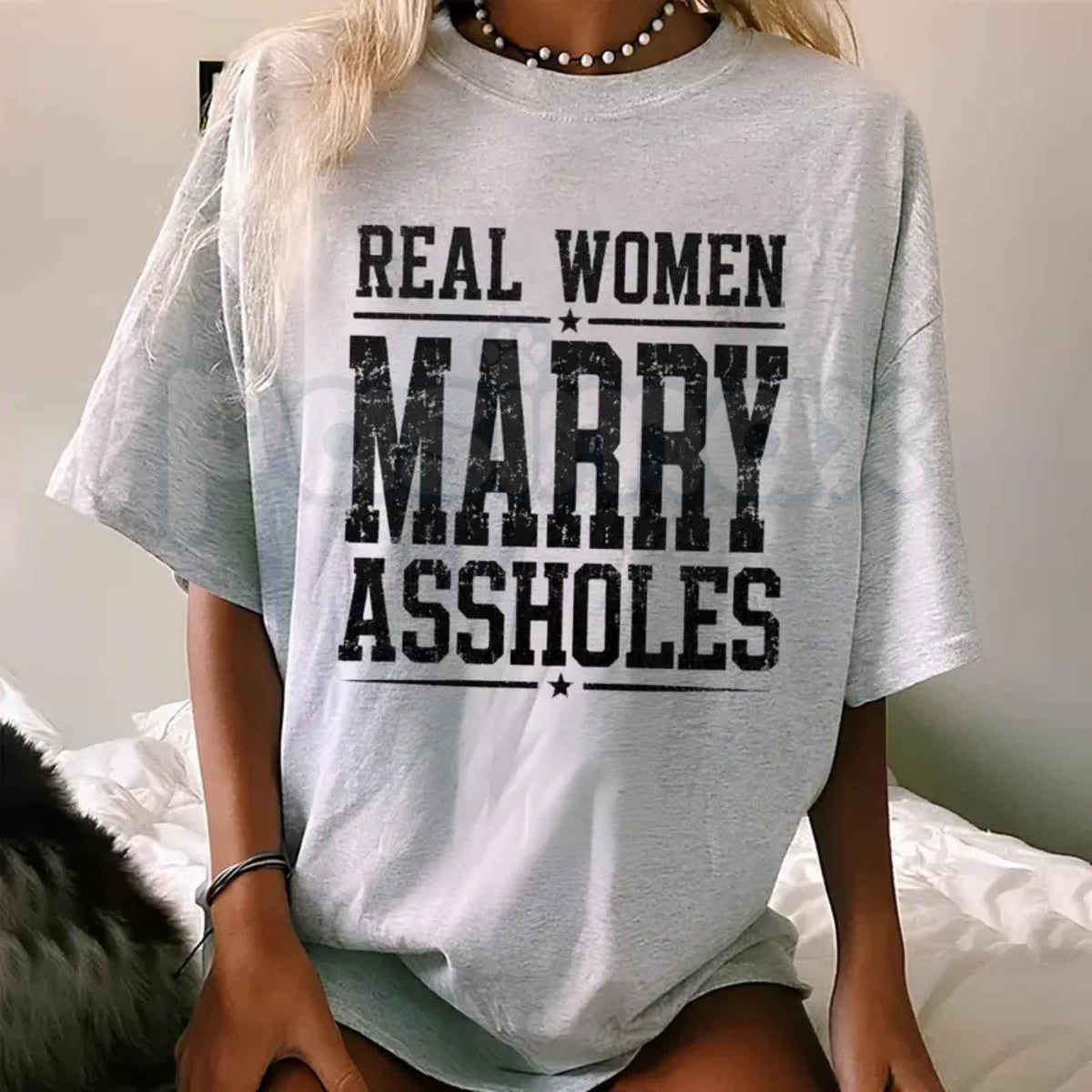 Real Women Marry Assholes T-Shirt – Funny Sarcastic Couple Unisex Cotton Tee