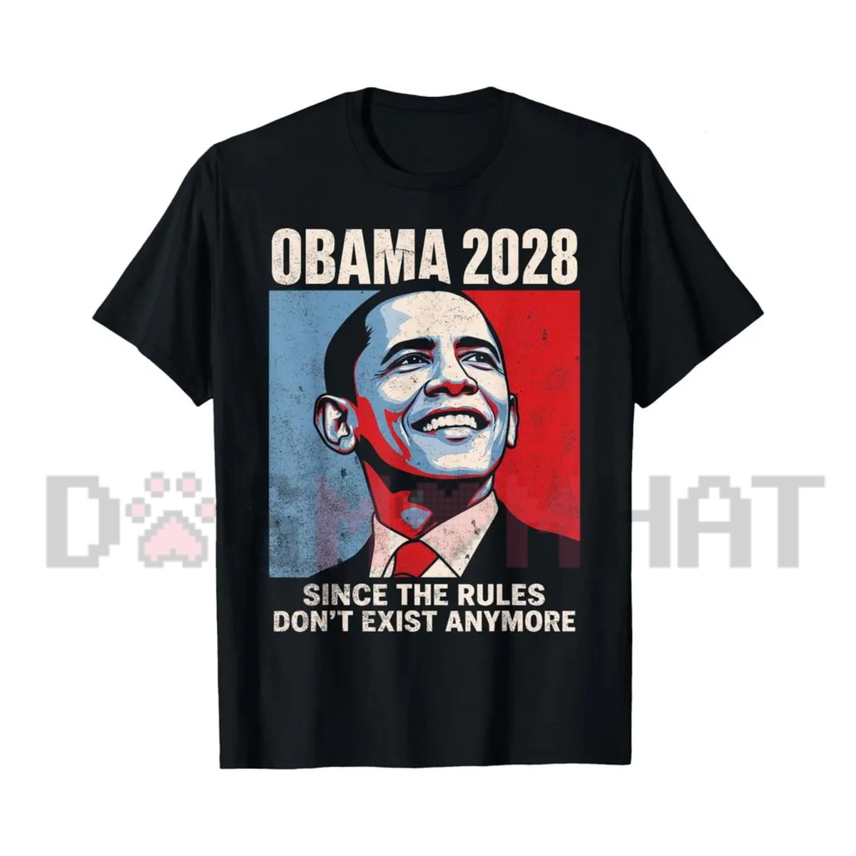 Obama 2028 Since Rules Dont Exist Anymore Political Pop Art T-Shirt