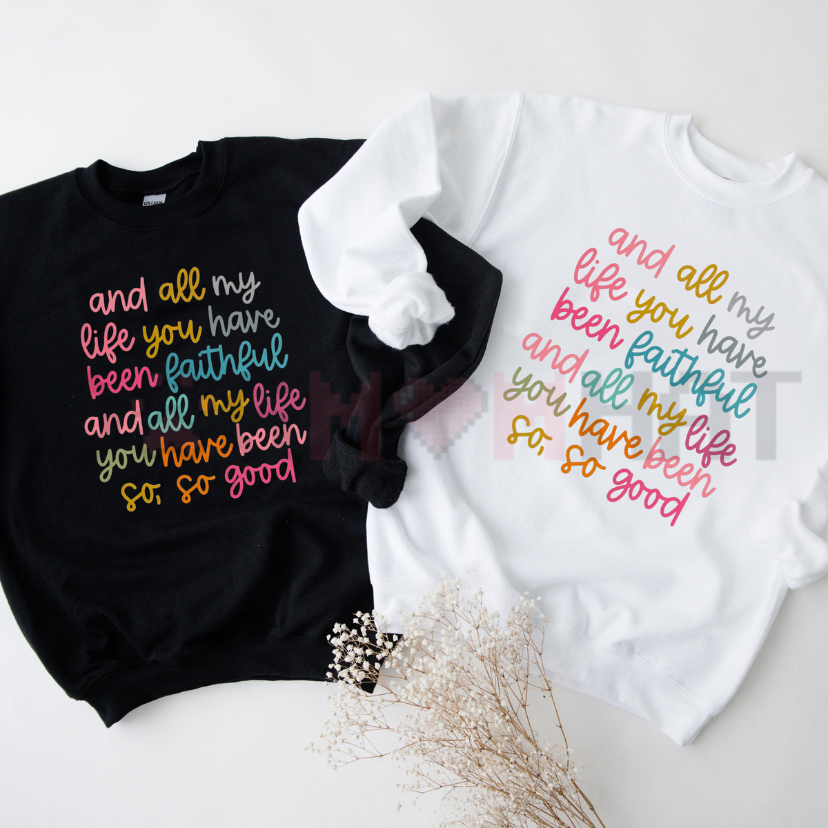 All My Life You Have Been Faithful Colorful Christian Graphic Sweatshirt