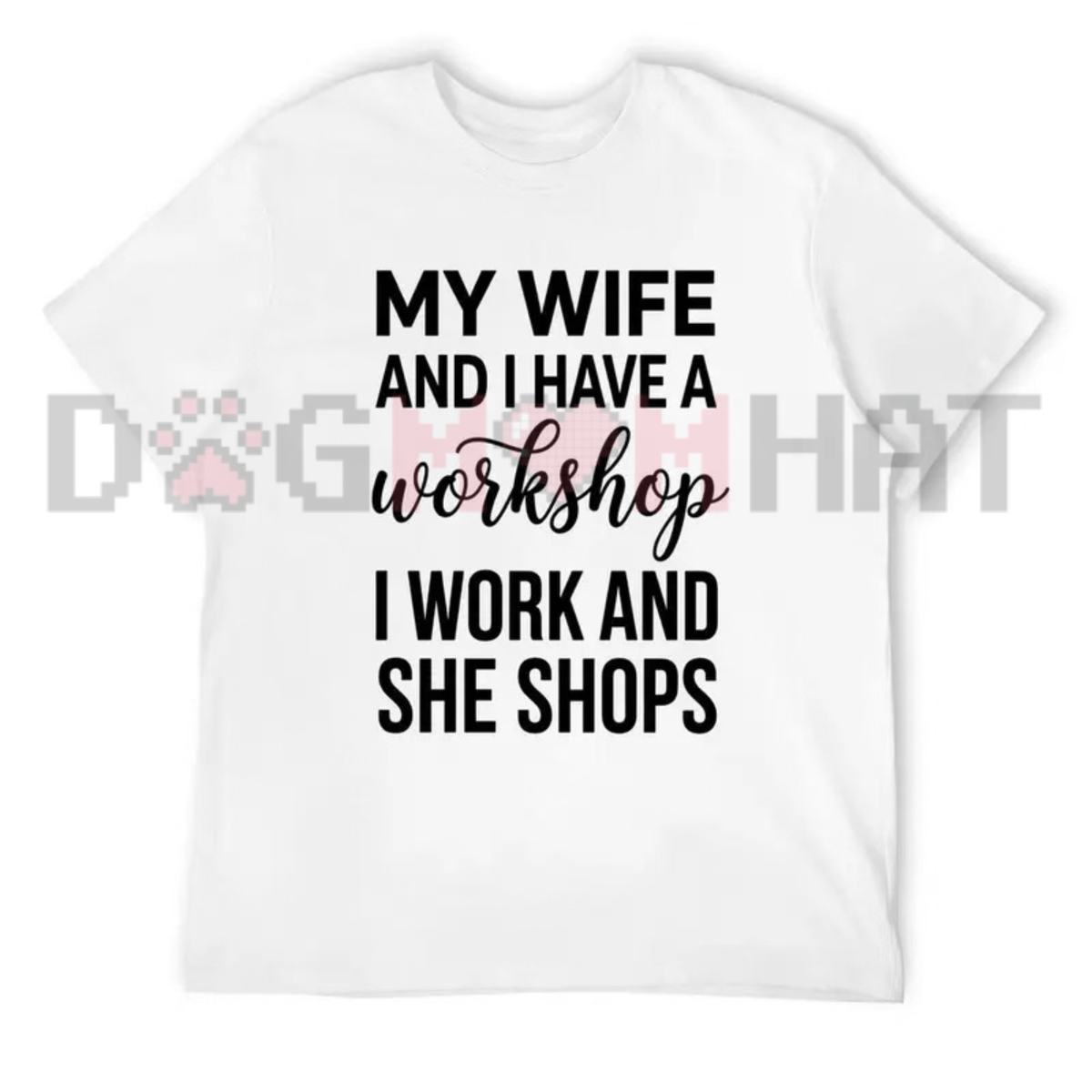 My Wife And I Have A Workshop Graphic T-Shirt