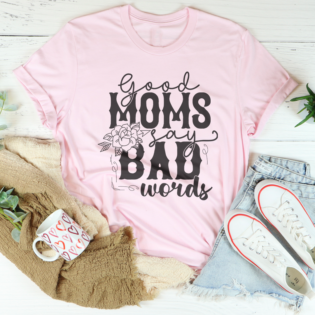 Funny Motherhood Graphic Shirt – \"Good Moms Say Bad Words\"