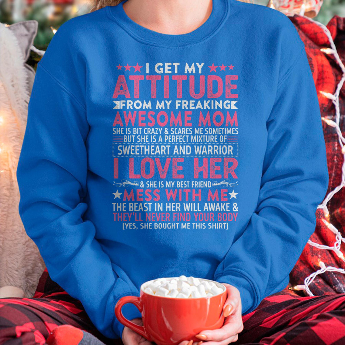 I Get My Attitude From My Freaking Awesome Mom - Gift for Daughter From Mom - NGHL00