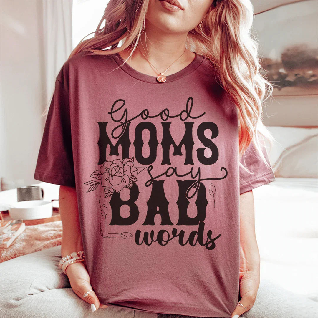 Funny Motherhood Graphic Shirt – \"Good Moms Say Bad Words\"