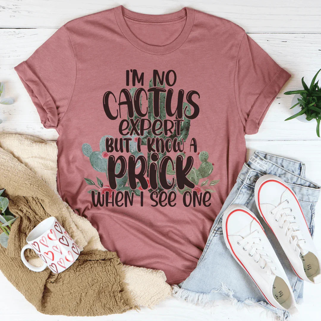 Sarcastic Plant Lover Casual Top – \"I'm No Cactus Expert But I Know a Prick When I See One\"