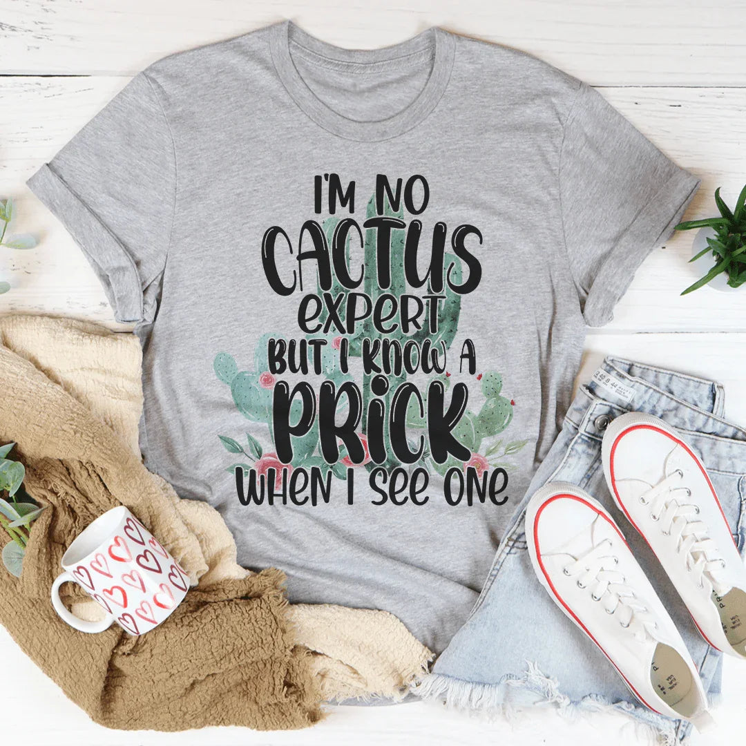 Sarcastic Plant Lover Casual Top – \"I'm No Cactus Expert But I Know a Prick When I See One\"