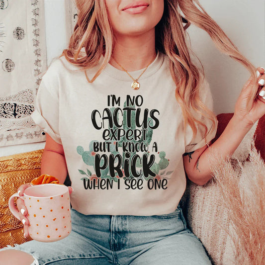 Sarcastic Plant Lover Casual Top – \"I'm No Cactus Expert But I Know a Prick When I See One\"