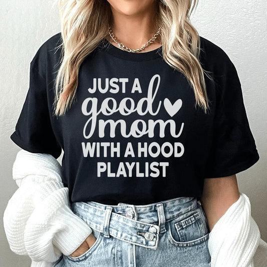 Relatable Motherhood Casual Shirt – \"Just A Good Mom With A Hood Playlist\"