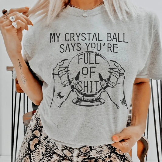 Sarcastic Fortune Teller Casual Top – "My Crystal Ball Says You're Full of Shit"