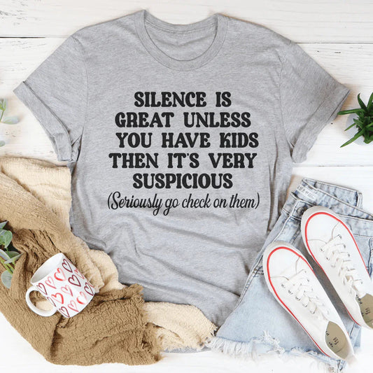 Silence Is Great Unless You Have Kids Tee